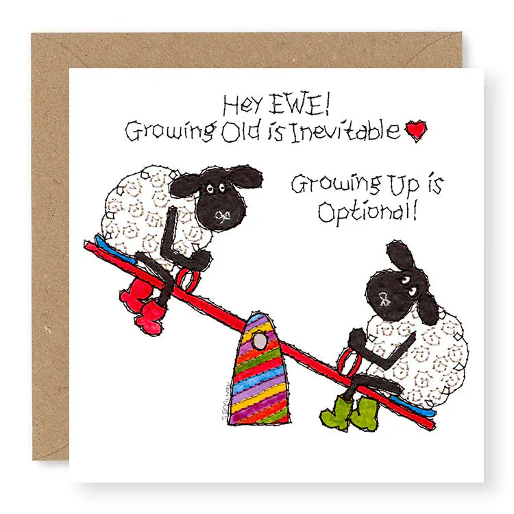 Hey EWE Growing Up is Optional General Card