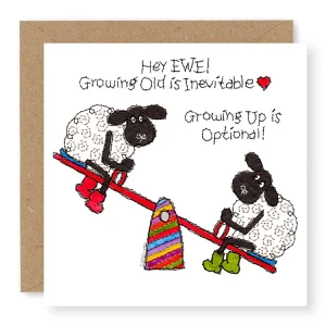 Hey EWE Growing Up is Optional General Card